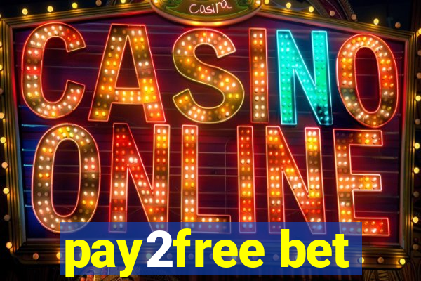 pay2free bet